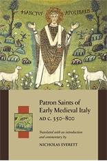 Patron Saints of Early Medieval Italy AD c.350–800 - History and Hagiography in Ten Biographies
